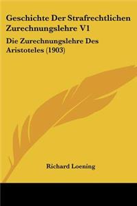 Geschichte Der Strafrechtlichen Zurechnungslehre V1