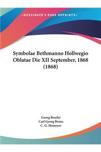 Symbolae Bethmanno Hollwegio Oblatae Die XII September, 1868 (1868)