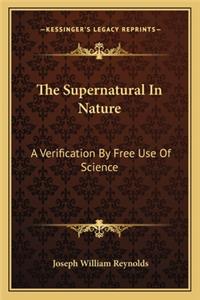 Supernatural in Nature: A Verification by Free Use of Science