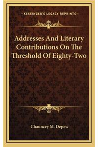 Addresses and Literary Contributions on the Threshold of Eighty-Two