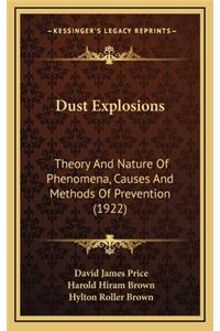 Dust Explosions: Theory and Nature of Phenomena, Causes and Methods of Prevention (1922)