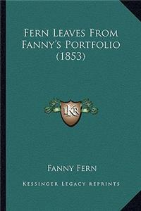 Fern Leaves from Fanny's Portfolio (1853)