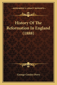History Of The Reformation In England (1888)