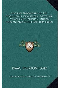 Ancient Fragments Of The Phoenician, Chaldaean, Egyptian, Tyrian, Carthaginian, Indian, Persian, And Other Writers (1832)