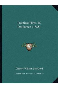 Practical Hints To Draftsmen (1888)