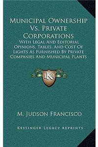 Municipal Ownership Vs. Private Corporations