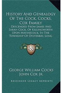 History And Genealogy Of The Cock, Cocks, Cox Family: Descended From James And Sarah Cock, Of Killingworth Upon Matinecock, In The Township Of Oysterbay, Long Island, New York (1914)