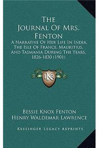 Journal Of Mrs. Fenton: A Narrative Of Her Life In India, The Isle Of France, Mauritius, And Tasmania During The Years, 1826-1830 (1901)