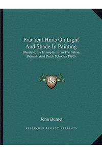 Practical Hints On Light And Shade In Painting