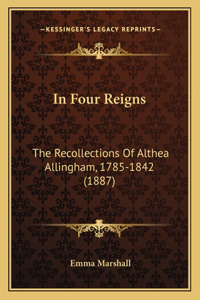 In Four Reigns
