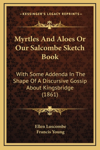 Myrtles And Aloes Or Our Salcombe Sketch Book