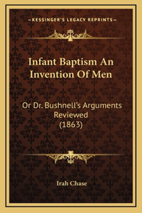 Infant Baptism An Invention Of Men
