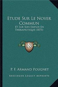 Etude Sur Le Noyer Commun