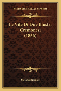 Vite Di Due Illustri Cremonesi (1856)