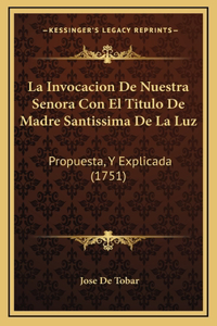 La Invocacion De Nuestra Senora Con El Titulo De Madre Santissima De La Luz