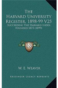 The Harvard University Register, 1898-99 V25