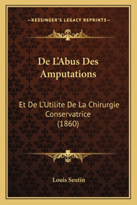 De L'Abus Des Amputations