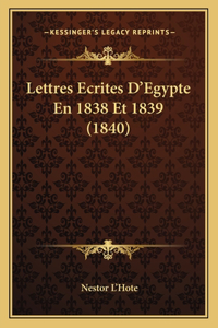 Lettres Ecrites D'Egypte En 1838 Et 1839 (1840)