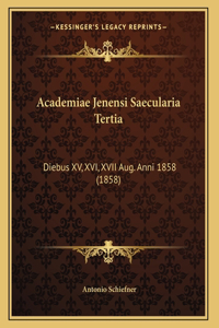 Academiae Jenensi Saecularia Tertia