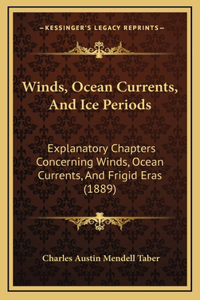 Winds, Ocean Currents, And Ice Periods