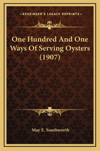 One Hundred And One Ways Of Serving Oysters (1907)