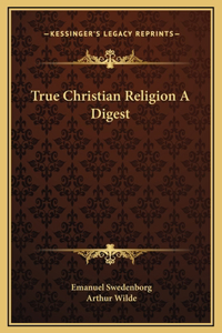 True Christian Religion A Digest