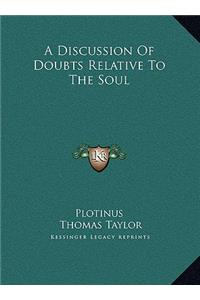 A Discussion of Doubts Relative to the Soul