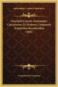 Descriptio Caucasi, Gentiumque Caucasiarum, Ex Strabone, Comparatis Scriptoribus Recentioribus (1803)