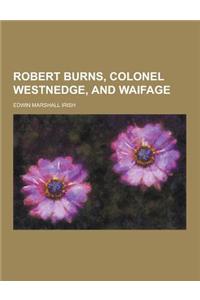 Robert Burns, Colonel Westnedge, and Waifage