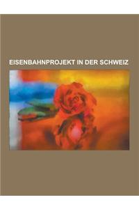 Eisenbahnprojekt in Der Schweiz: Neue Eisenbahn-Alpentransversale, Schweizer Eisenbahnprojekte, Gotthard-Basistunnel, Bahn 2000, Ceneri-Basistunnel, W