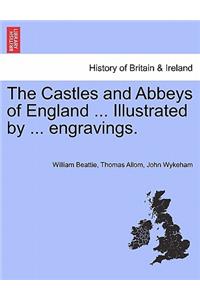 Castles and Abbeys of England ... Illustrated by ... Engravings.