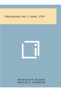 Crossroad, No. 1, April, 1939