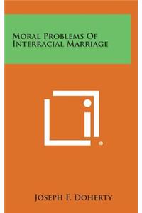 Moral Problems of Interracial Marriage