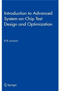 Introduction to Advanced System-On-Chip Test Design and Optimization
