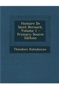 Histoire de Saint Bernard, Volume 1