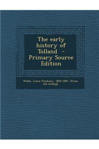 The Early History of Tolland - Primary Source Edition