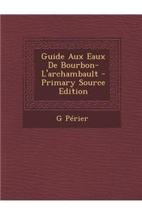 Guide Aux Eaux de Bourbon-L'Archambault