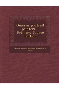 Goya as Portrait Painter;