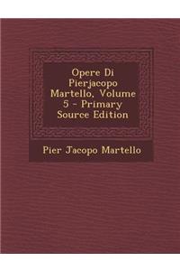 Opere Di Pierjacopo Martello, Volume 5