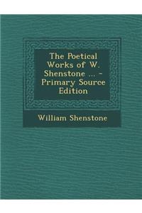 The Poetical Works of W. Shenstone ...