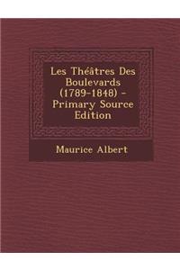Les Théâtres Des Boulevards (1789-1848)