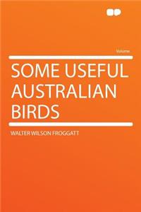 Some Useful Australian Birds