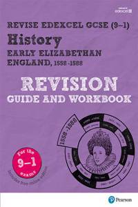 Pearson REVISE Edexcel GCSE (9-1) History Early Elizabethan England Revision Guide and Workbook: For 2024 and 2025 assessments and exams - incl. free online edition (Revise Edexcel GCSE History 16)