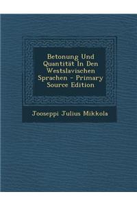 Betonung Und Quantitat in Den Westslavischen Sprachen