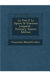 La Vita E Le Opere Di Giacomo Leopardi