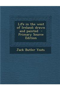 Life in the West of Ireland; Drawn and Painted