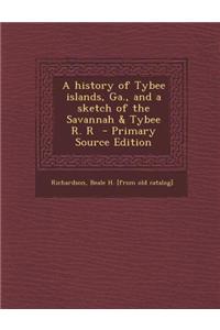 A History of Tybee Islands, Ga., and a Sketch of the Savannah & Tybee R. R