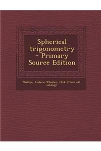 Spherical Trigonometry - Primary Source Edition