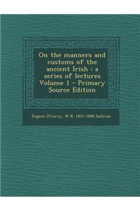 On the Manners and Customs of the Ancient Irish