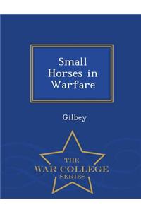 Small Horses in Warfare - War College Series